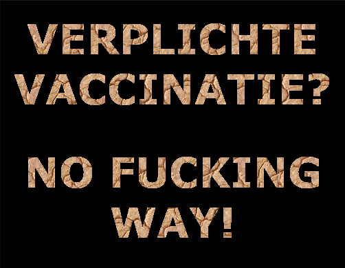 Medische apartheid en verplichte vaccinatie? No fucking way!
